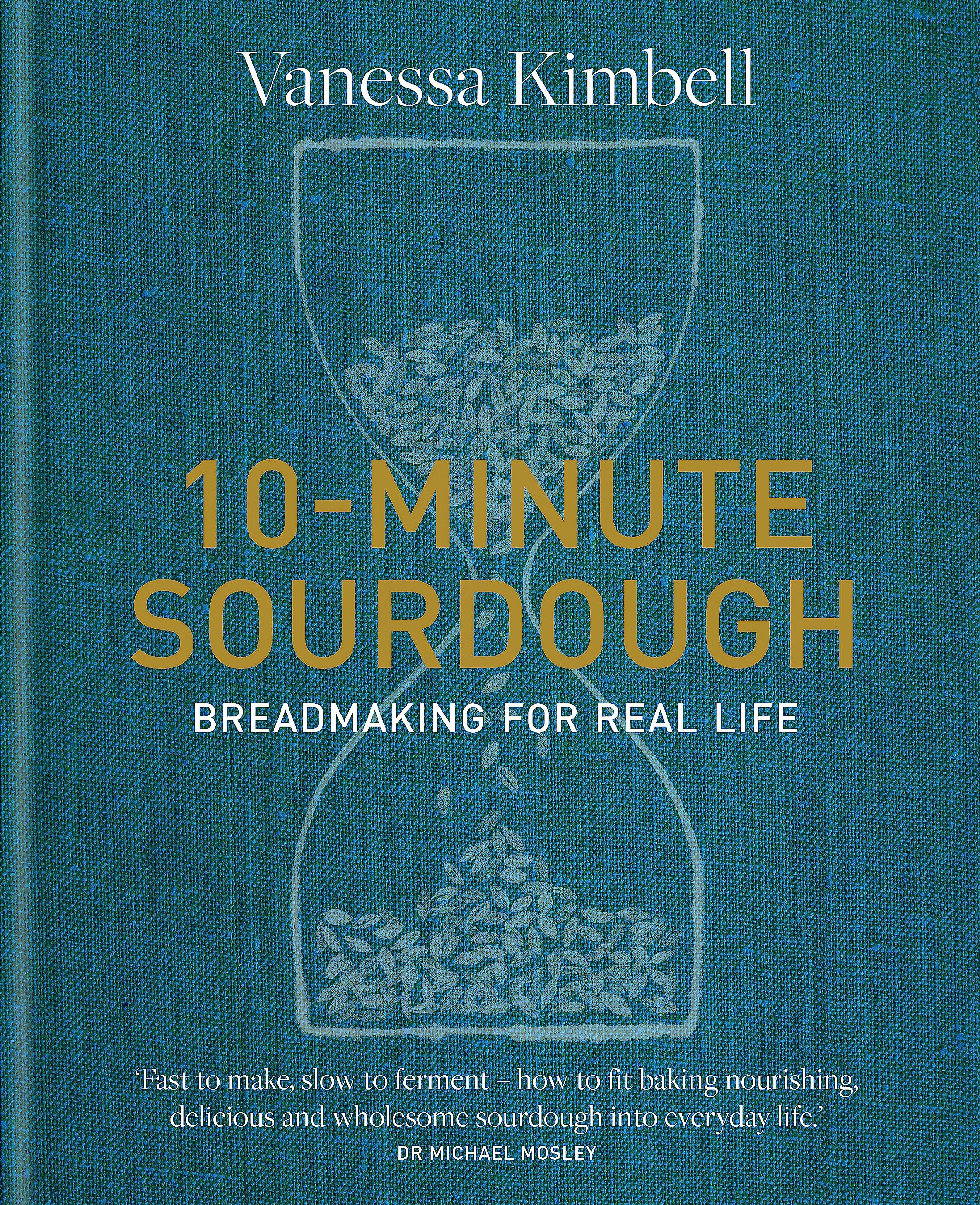 10-Minute Sourdough: Breadmaking for Real Life