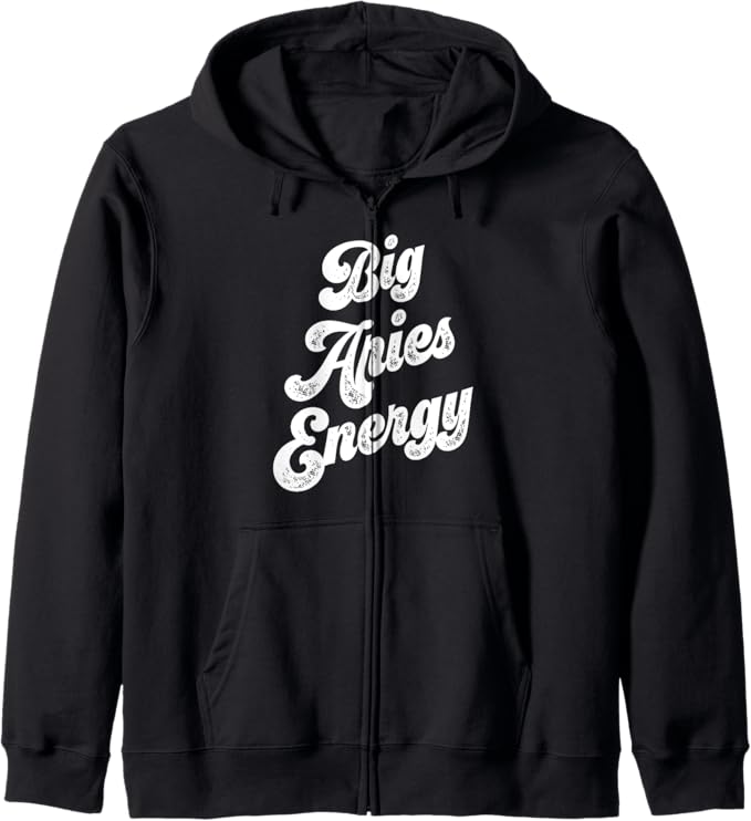 Big Aries Energy Women Zodiac Sign Aries Season Horoscope Zip Hoodie