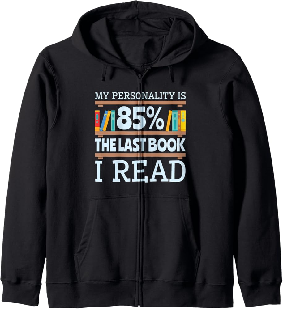 Amazon.com: Bookworm Love Books Personality Last Book I Read Book Quote Zip Hoodie : Clothing, Shoes & Jewelry