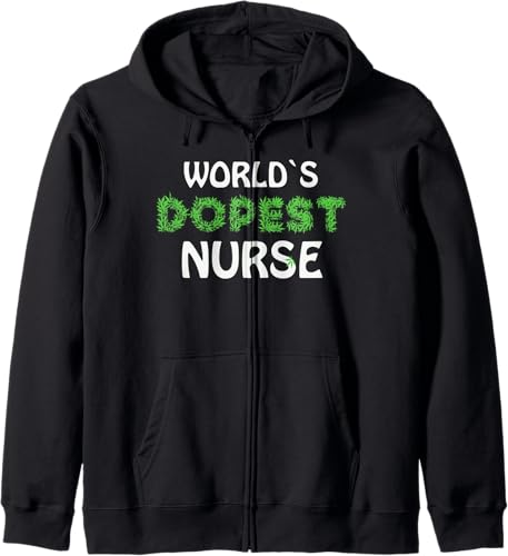 Worlds Dopest Nurse Marihuana Pot Ganja Weed Cannabis Hemp Zip Hoodie