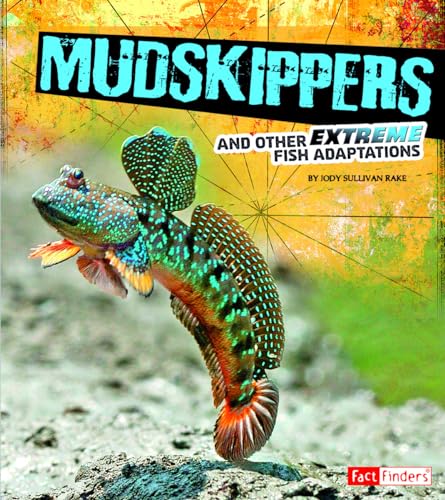 Mudskippers and Other Extreme Fish Adaptations