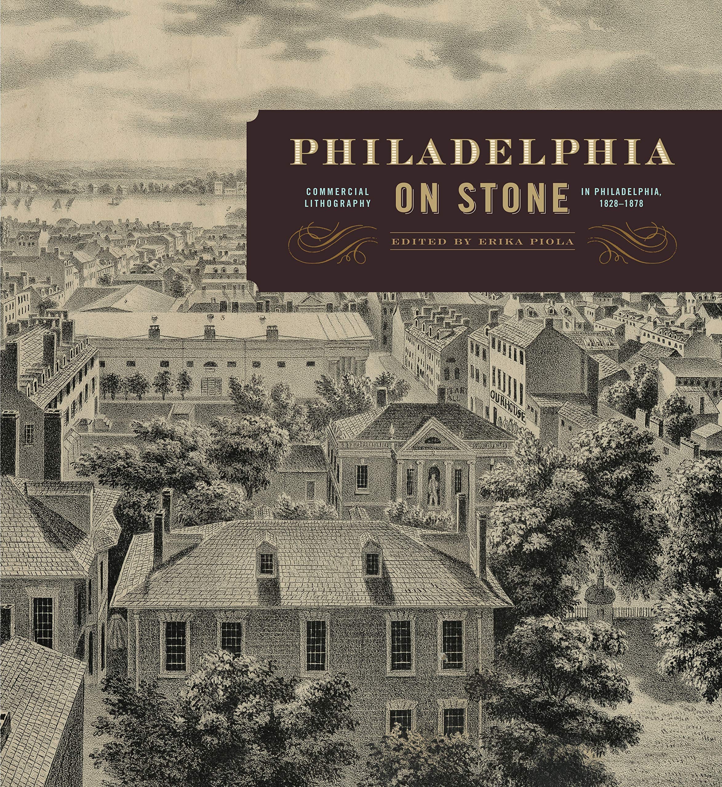 Philadelphia on Stone: Commercial Lithography in Philadelphia, 1828–1878