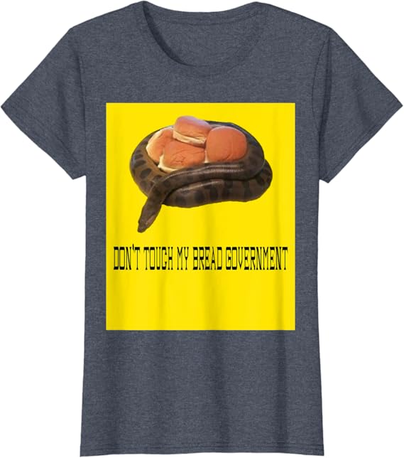 Amazon Com Don T Touch My Bread Government Tread On Me Gun Meme T Shirt Clothing Shoes Jewelry Amazon Com Don T Touch My Bread Government Tread On Me Gun Meme T Shirt Clothing Shoes Jewelry