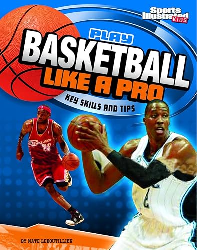 Play Basketball Like a Pro: Key Skills and Tips (Sports