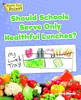 Should Schools Serve Only Healthful Lunches? 1625218532 Book Cover