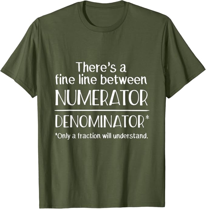 Amazon Com There S A Fine Line Between Numerator Denominator Shirt Clothing Shoes Jewelry Amazon Com There S A Fine Line Between Numerator Denominator Shirt Clothing Shoes Jewelry