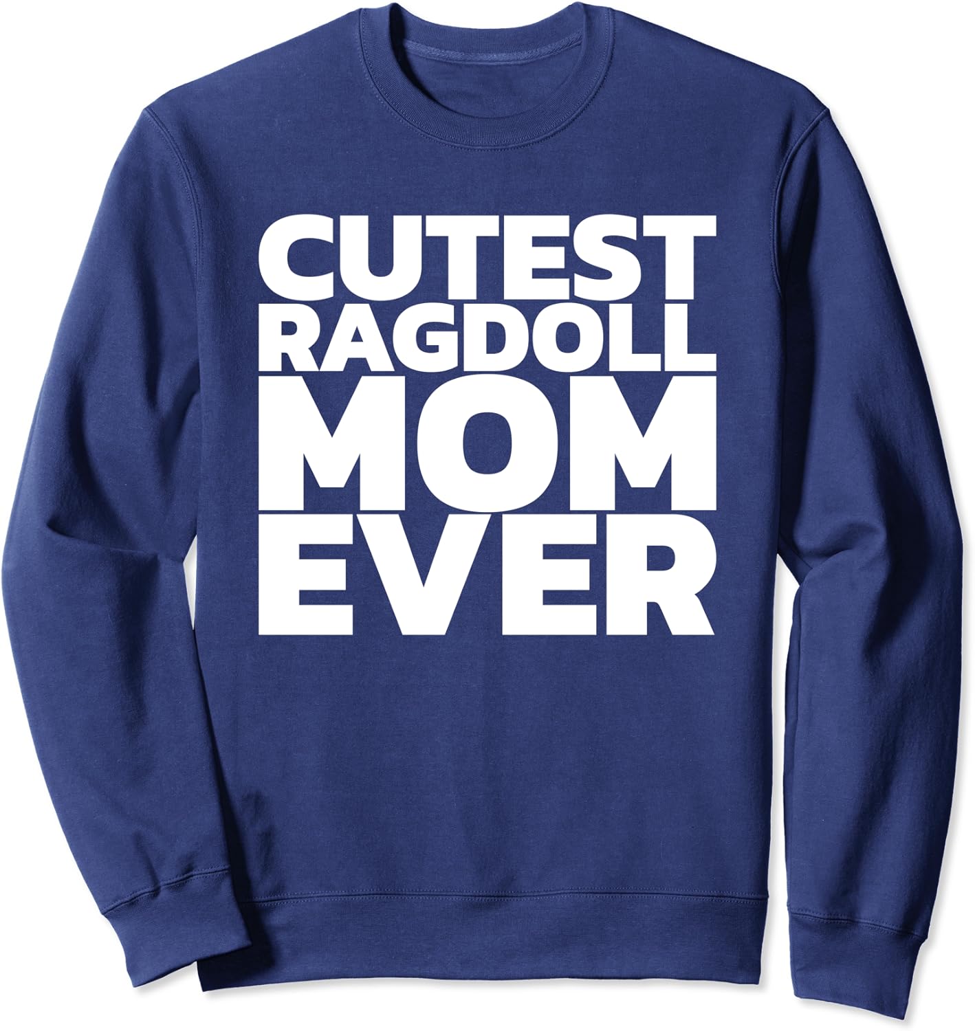 Amazon.com: Cutest Ragdoll Mom Ever Sweatshirt : Clothing ...