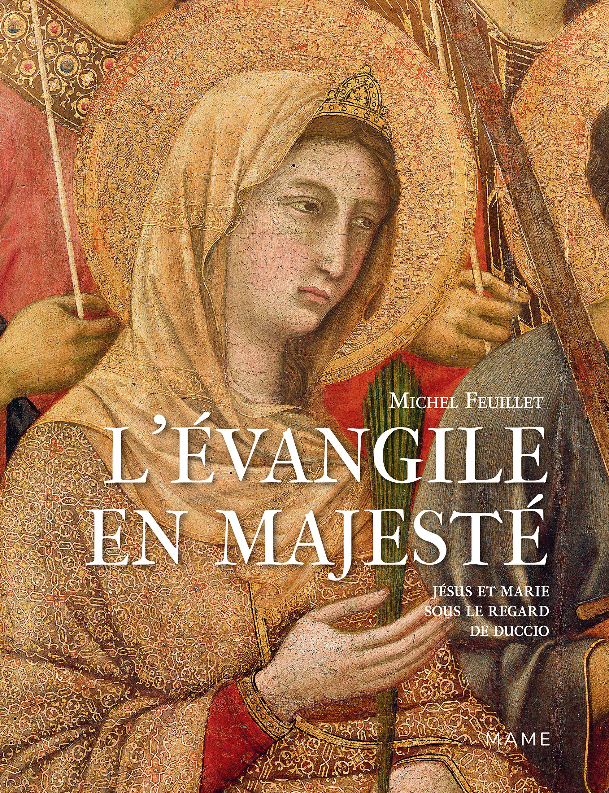 L’Évangile en majesté : Jésus, Marie et la peinture de Duccio