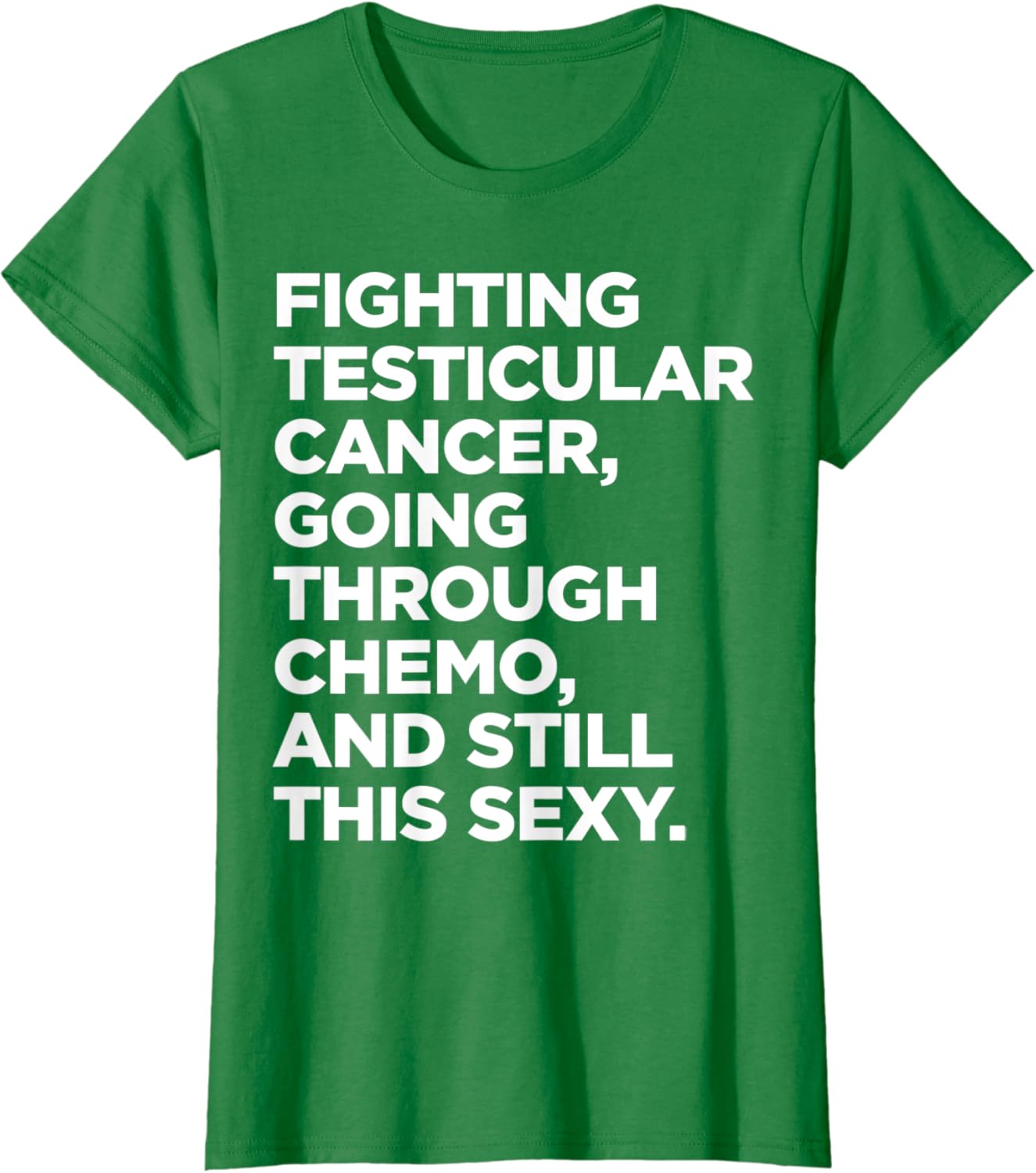 Fighting Testicular Cancer Chemo Sexy Quote Inspirational T-Shirt