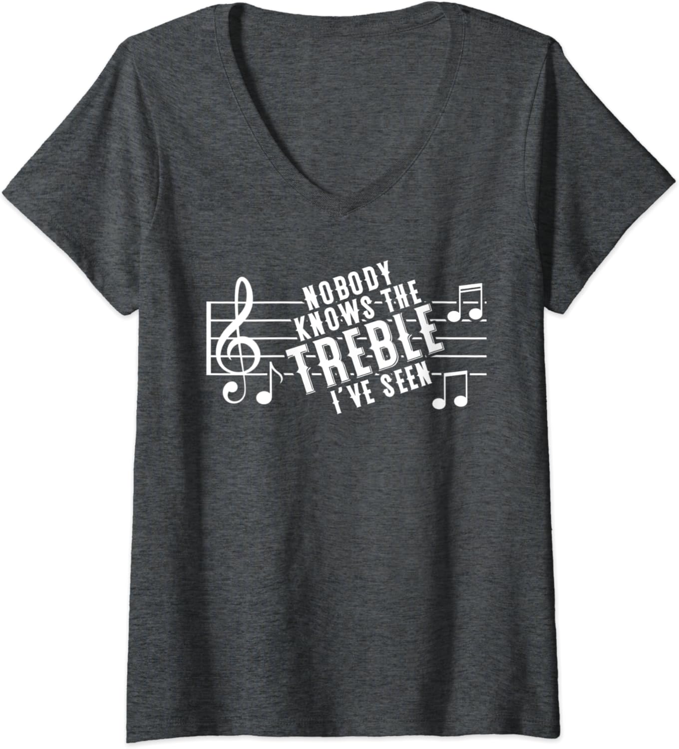 Amazon Com Womens Nobody Knows The Treble Funny Song Lyrics Trouble Pun Music V Neck T Shirt Clothing Shoes Jewelry