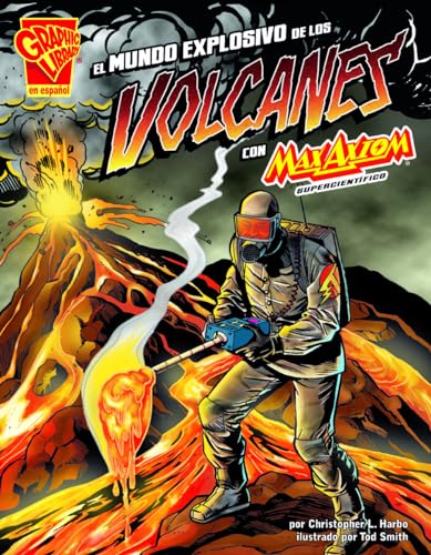 El mundo explosivo de los volcanes con Max Axiom, supercientífico (Graphic Library En Espanol: Ciencia Grafica) (Spanish Edition)