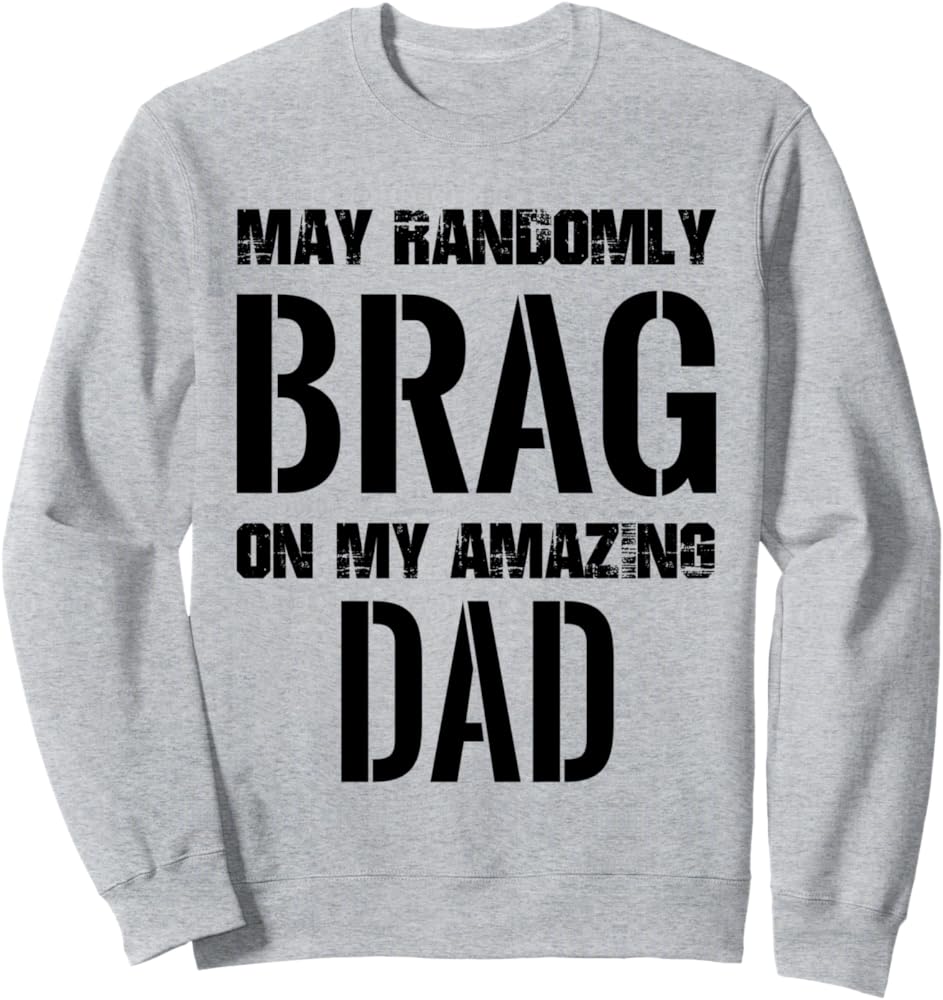 amazon-com-love-your-father-may-randomly-brag-on-my-amazing-dad-stencil-sweatshirt-clothing-shoes-jewelry