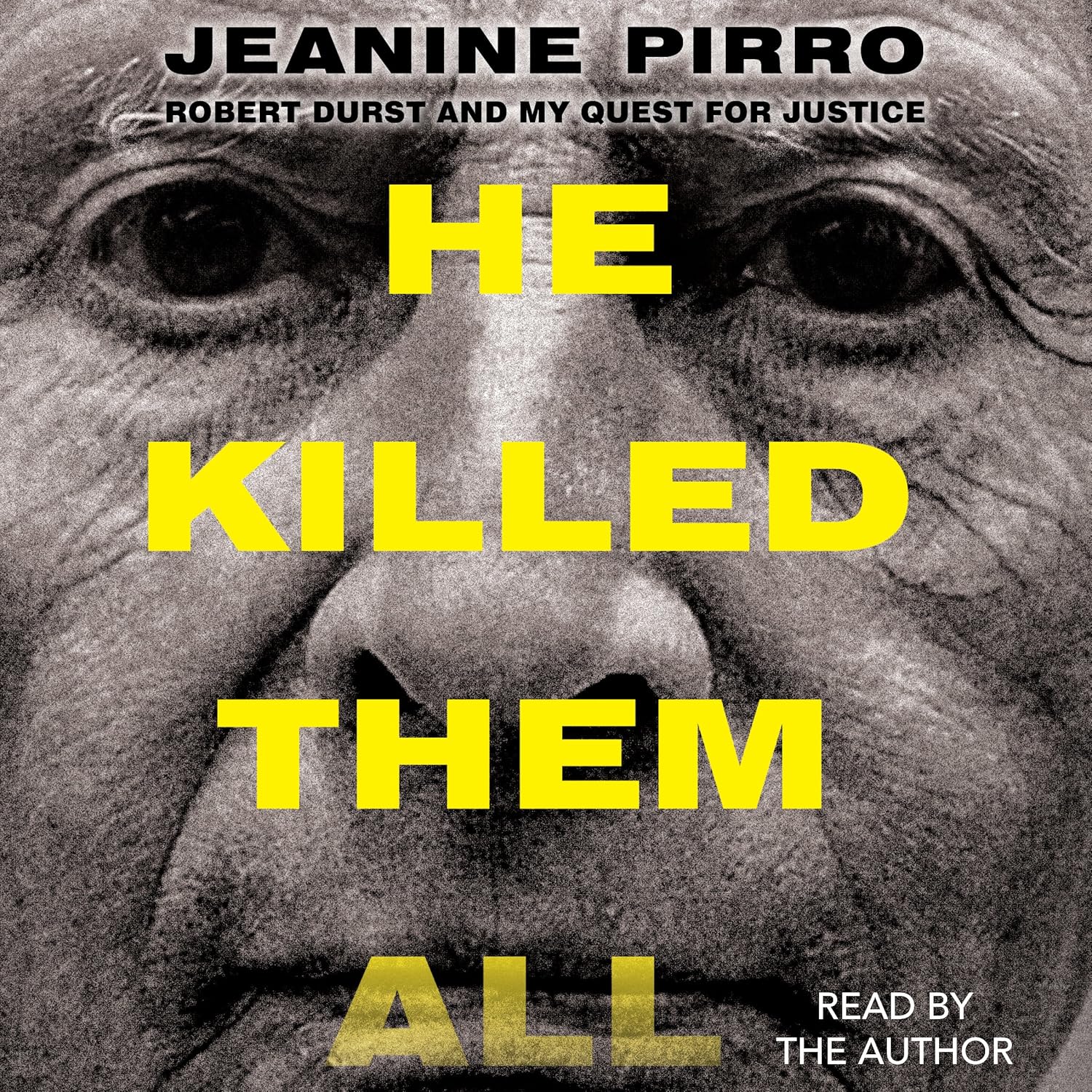 He Killed Them All: Robert Durst and My Quest for Justice