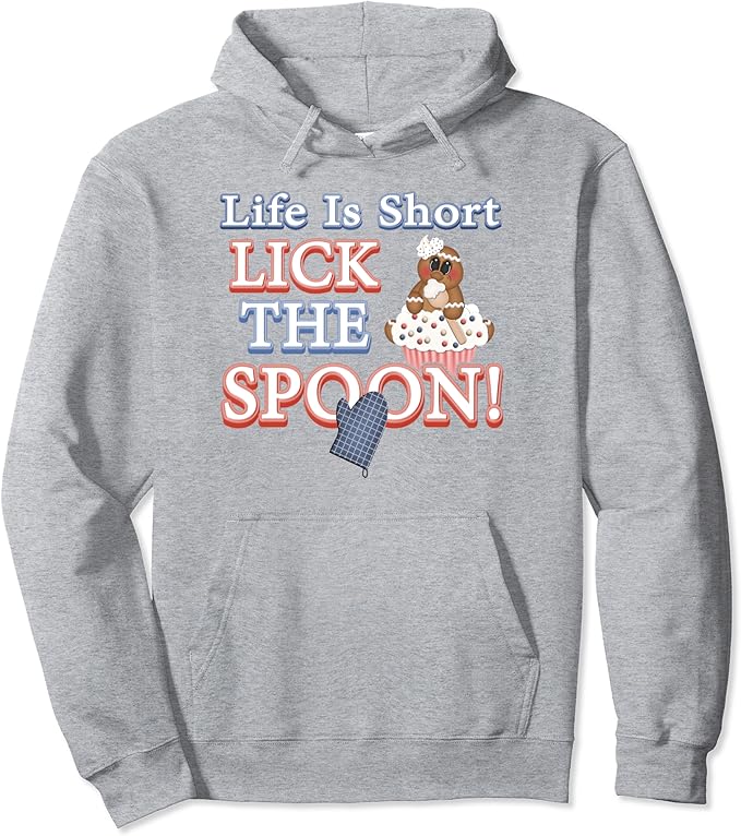 Life is short, lick the spoon hoodie