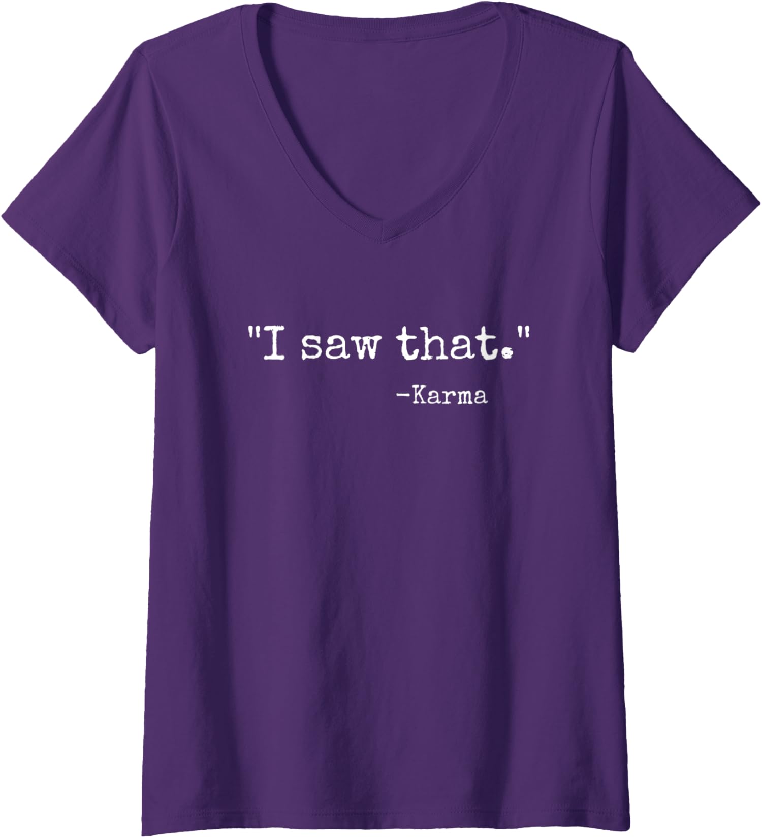 I Saw That Karma Funny Karma Sarcastic Humor Ladies' V-Neck Tshirt - Picture 4 of 6