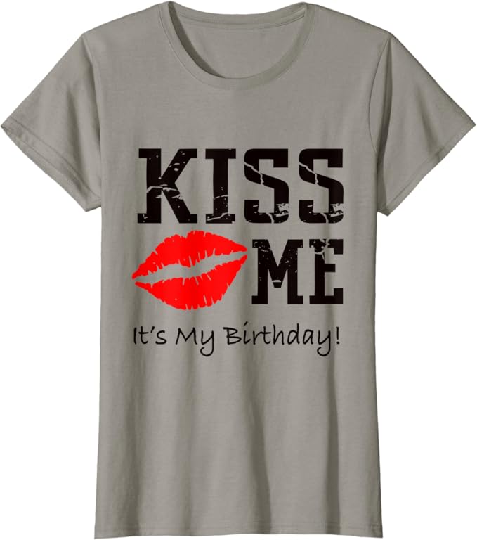 Kiss me its my birthday shirt Clearance