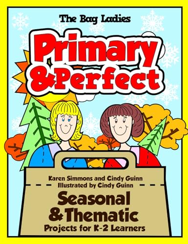 Primary & Perfect: Seasonal & Thematic Projects for K-2 Learners (Maupin House)