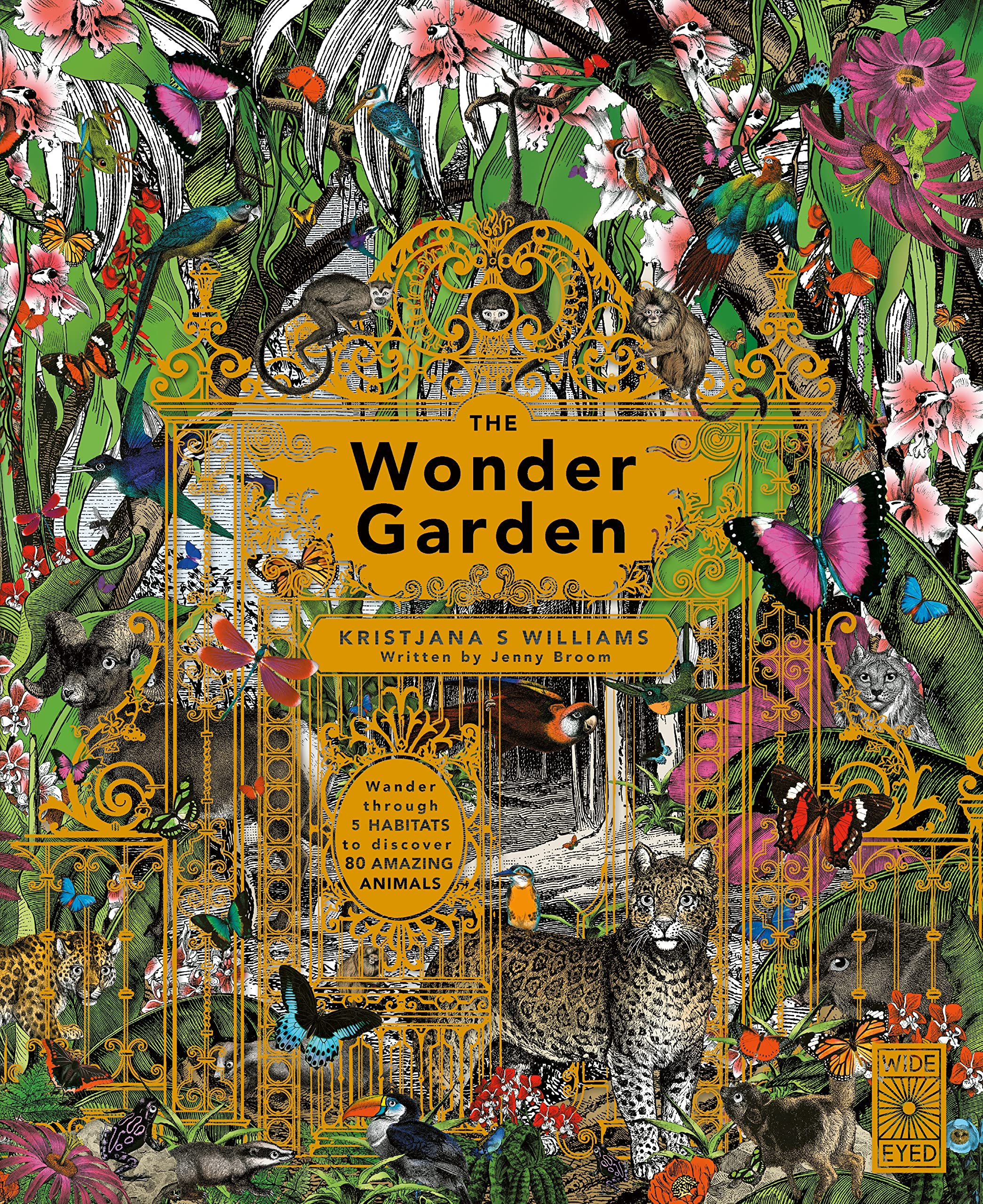 The Wonder Garden: Wander through the world's wildest habitats and discover more than 80 amazing animals