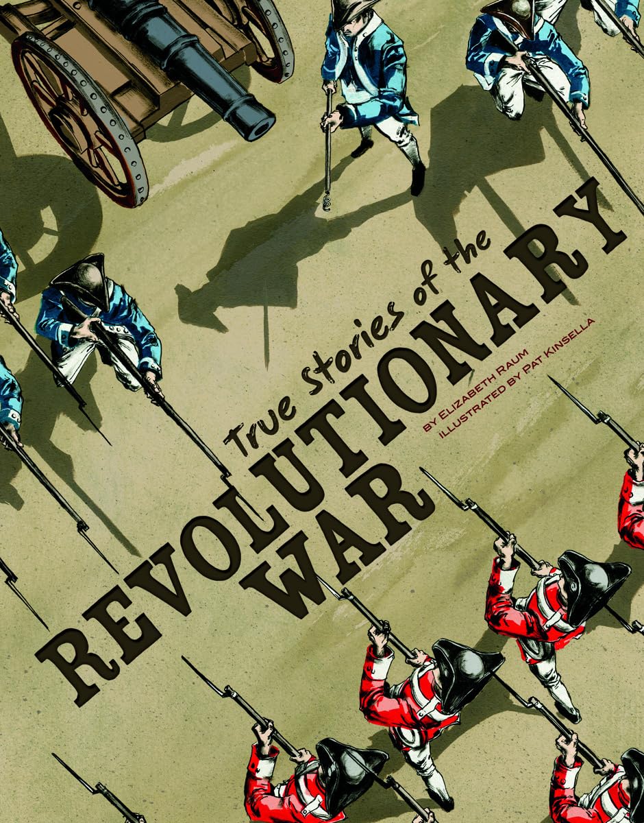 True Stories of the Revolutionary War (Graphic Library: Stories of War)