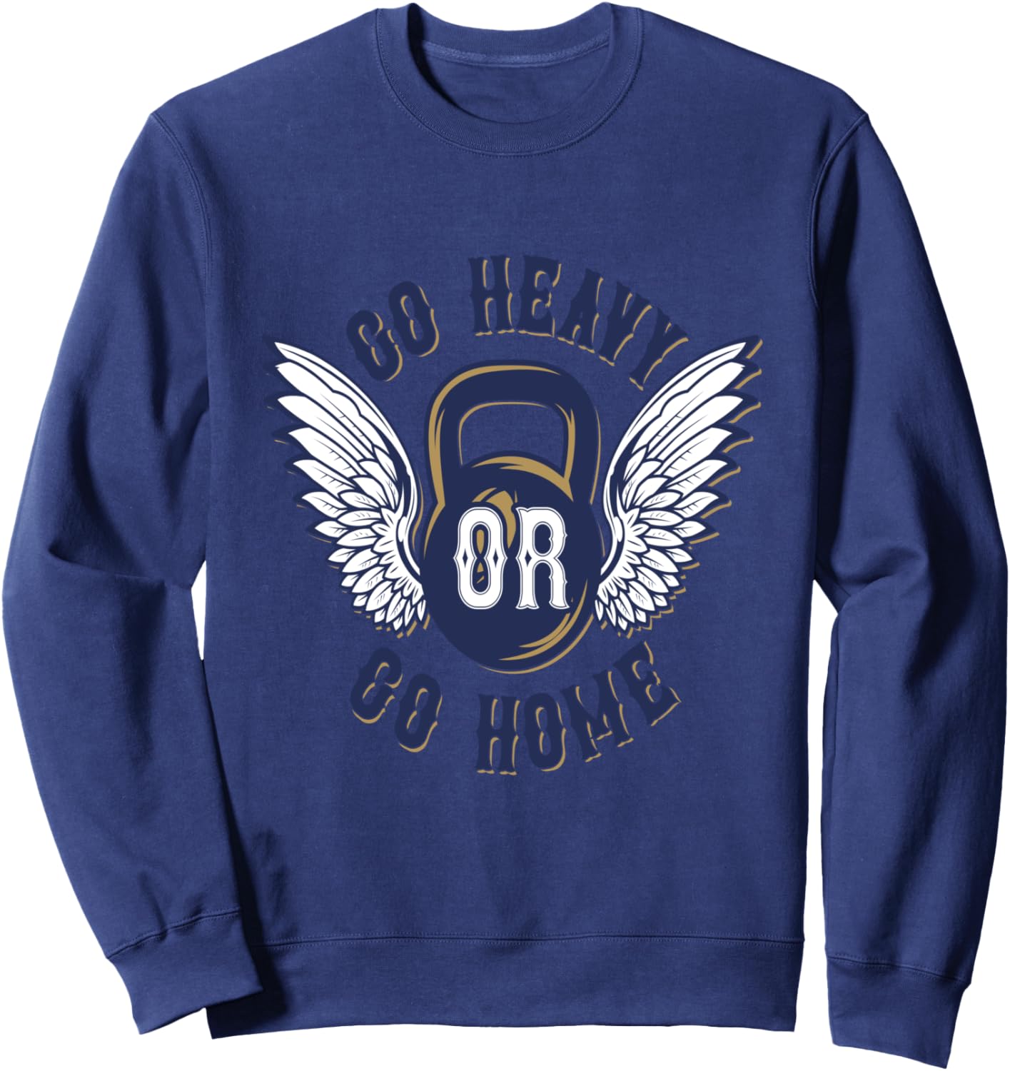 Go Heavy or Go Home T-Shirt Workout Shirt Men Women Sweatshirt