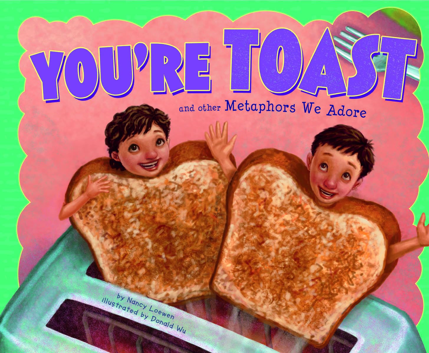 You're Toast and Other Metaphors We Adore (Ways to Say It)