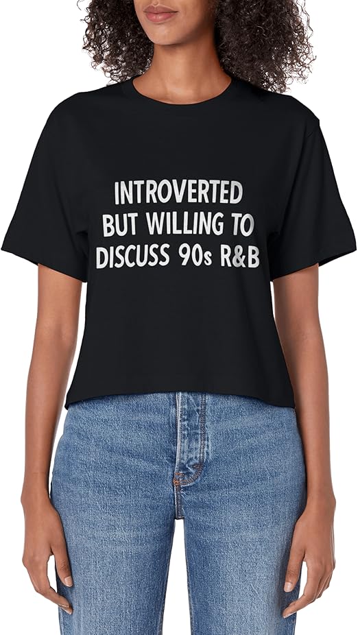 90s RandB introverted but willing to discuss 90s RnB Women's Crop Top