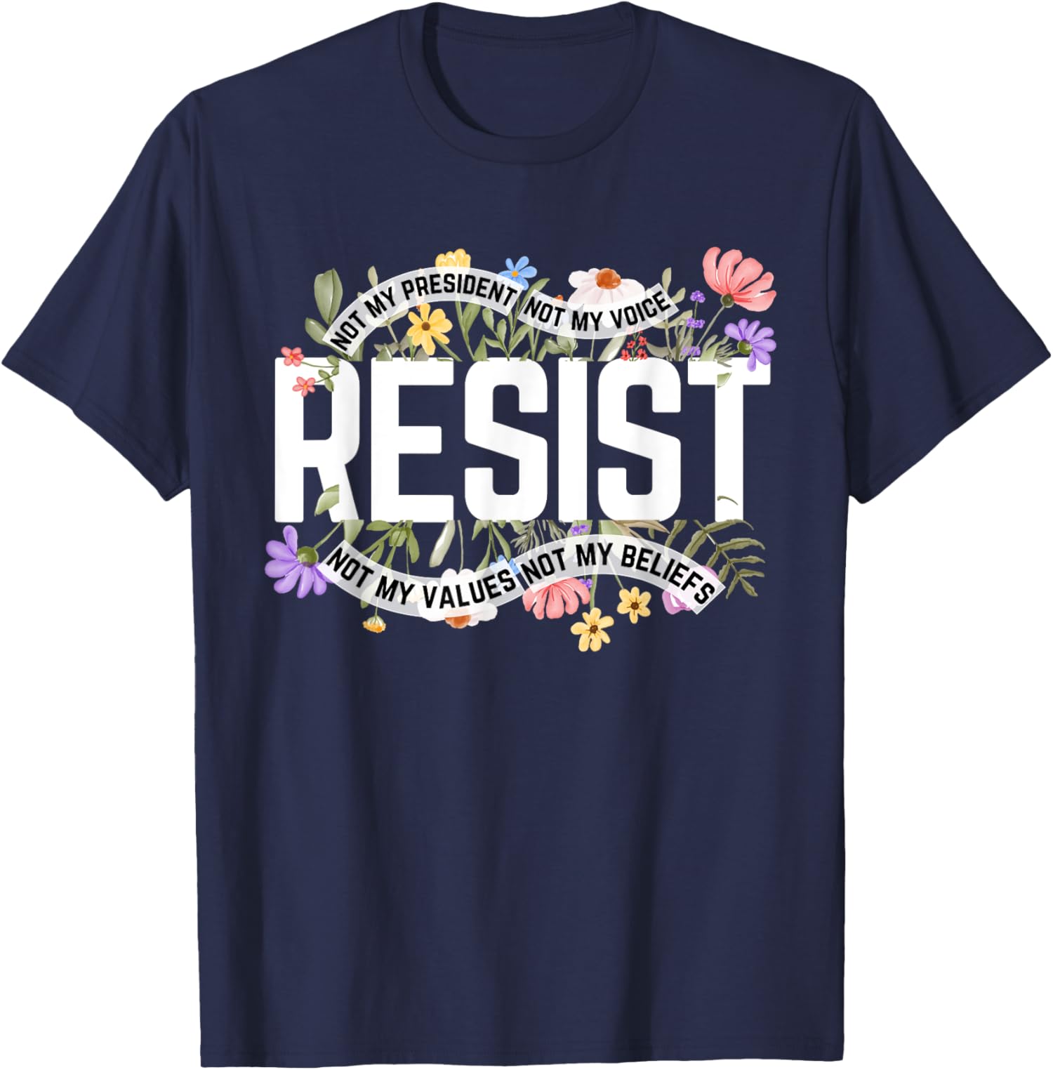 Anti Trump Floral Resist Not My President America US Unisex T-Shirt - Picture 7 of 11