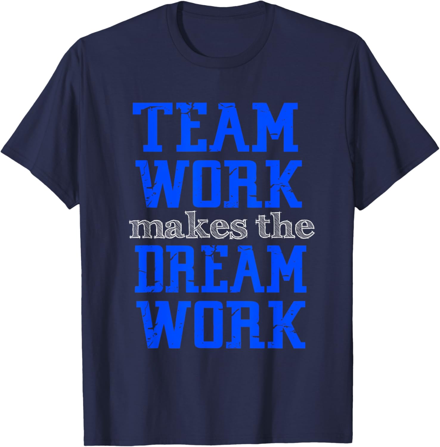 Team Work Makes The Dream Work T-Shirt | Teamwork Shirt T-Shirt