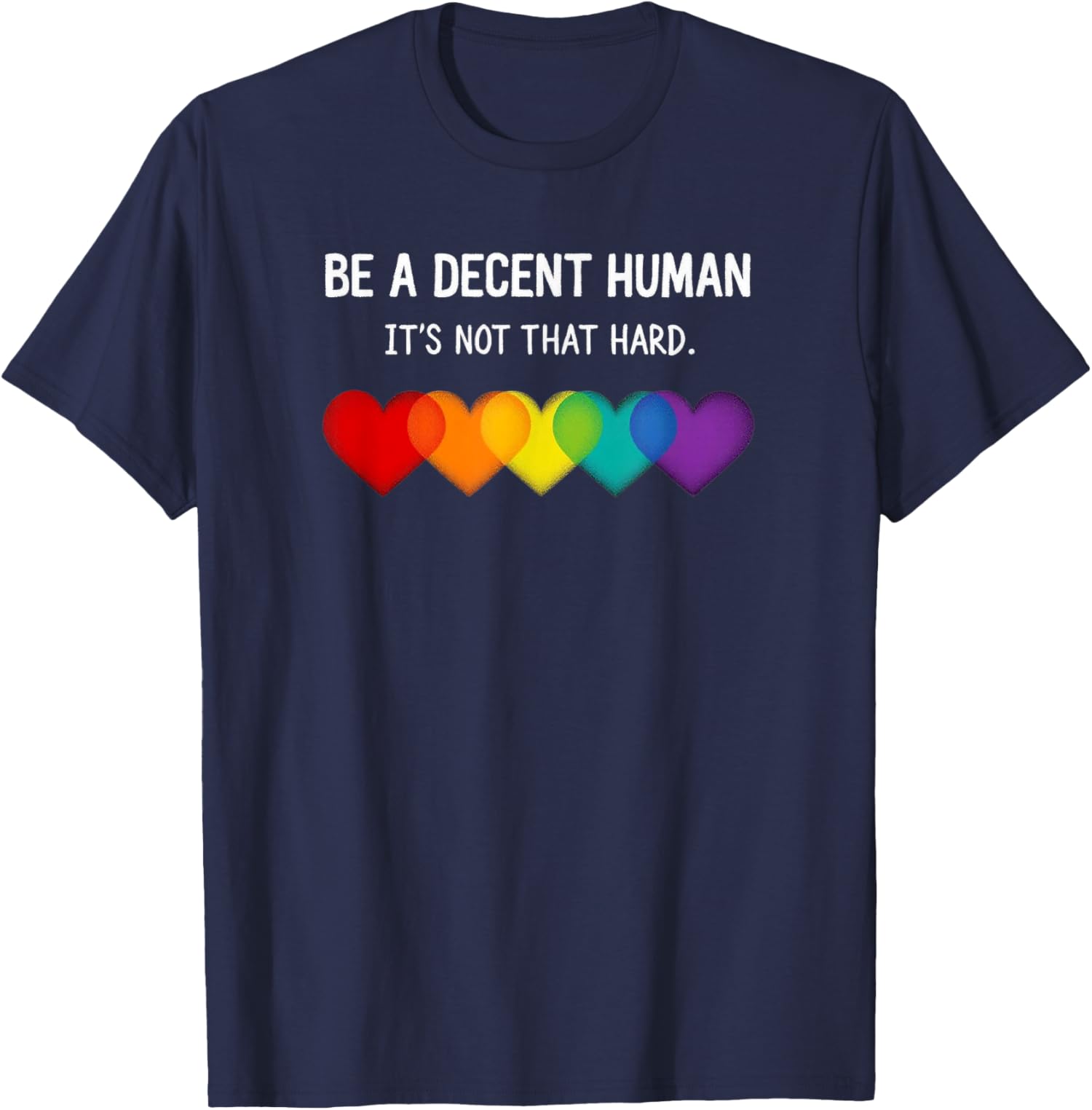 Funny Lgbt Heart Be A Decent Human Its Not That Hard Unisex T-Shirt - Picture 7 of 12