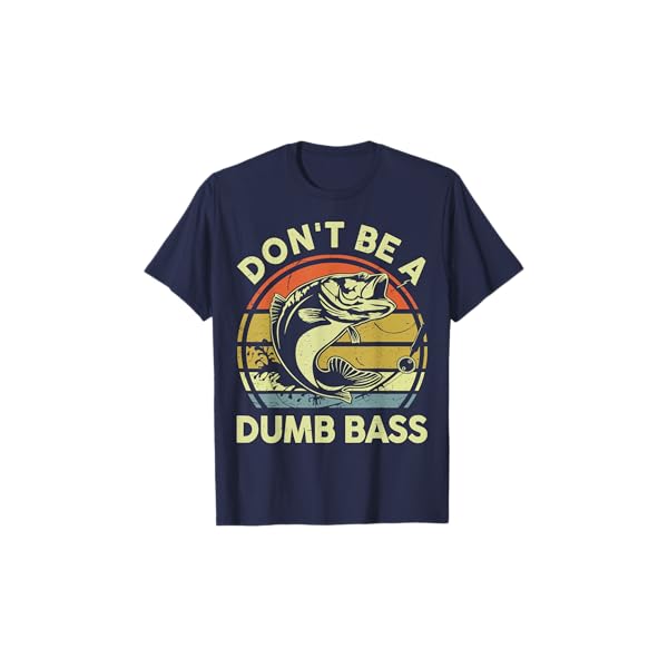 Fishing-Shirt Dont Be Dumb Bass Graphic Funny Dad T-Shirt
