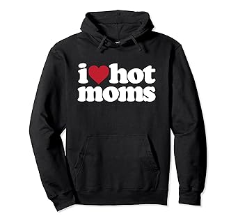 I love hot moms sweatshirt Clearance