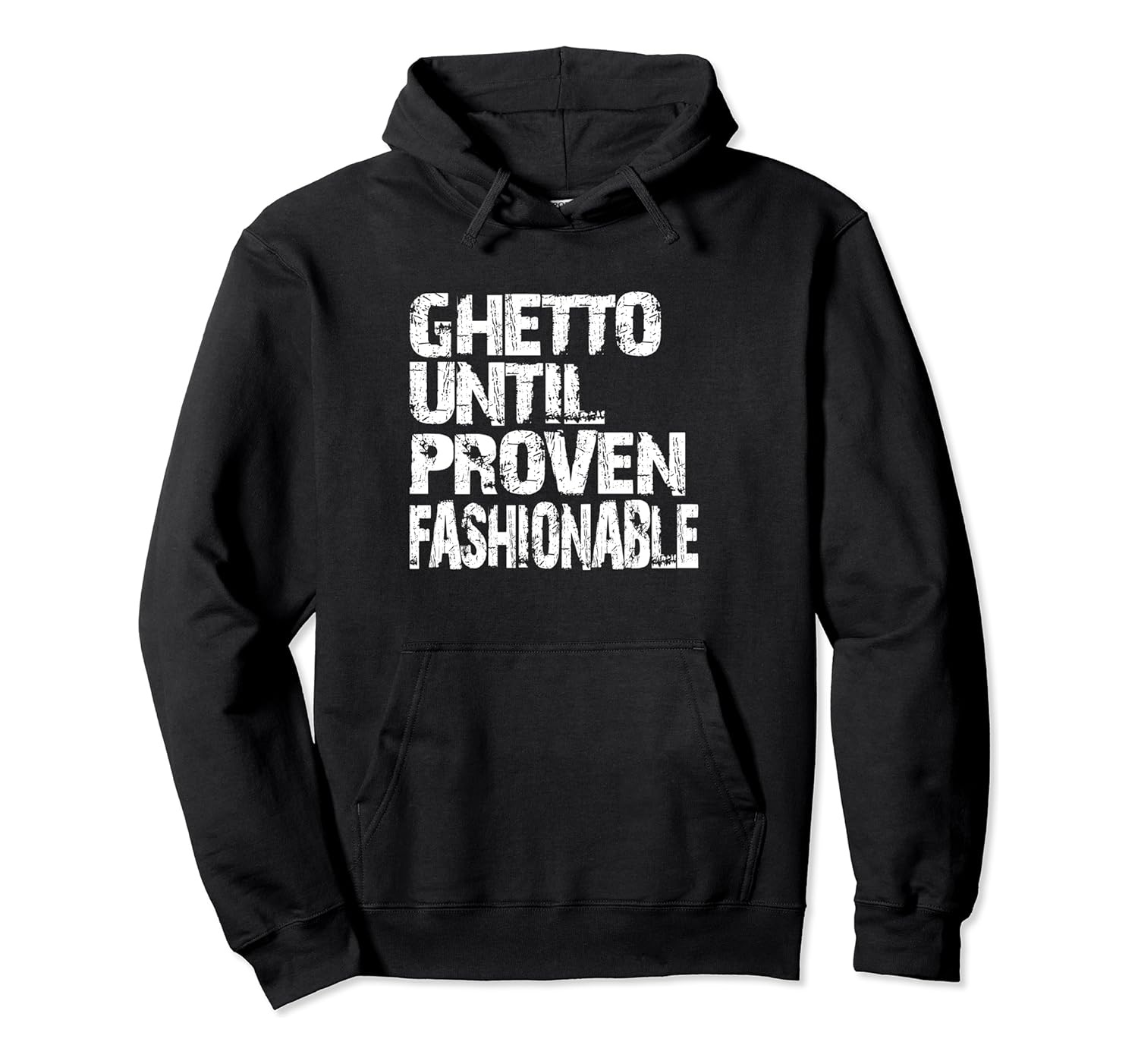 Ghetto until proven fashionable sweatshirt Clearance