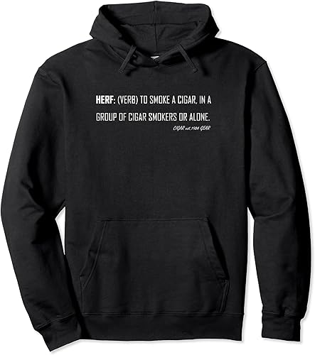 Herf definition Cigar Smoker Puff Verb Stogie Habano Stick Pullover Hoodie