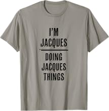 I'm JACQUES Doing JACQUES Things | Funny Cute - Name T-Shirt