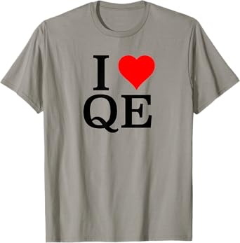 I Love QE (Quantitative Easing) - Trader T-Shirt