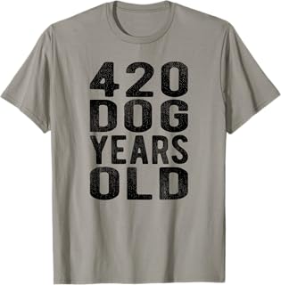 420 Dog Years Old Turning 60 Gag Gift Weed Meme T Shirt Men Women T-Shirt