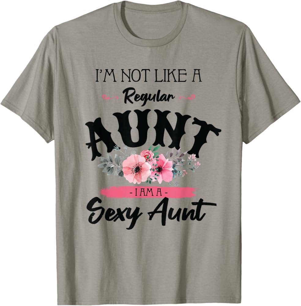 sexy aunt Amazon.com: Sexy Aunt Flower Art Funny I'm Not Like A Regular Aunt T-Shirt : Clothing, Shoes & Jewelry