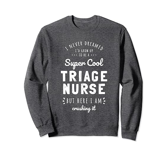 Amazon Com Super Cool Triage Nurse Funny Nursing Apparel Sweatshirt Clothing