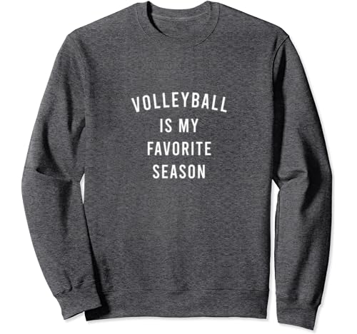 volleyball is my favorite season sweatshirt