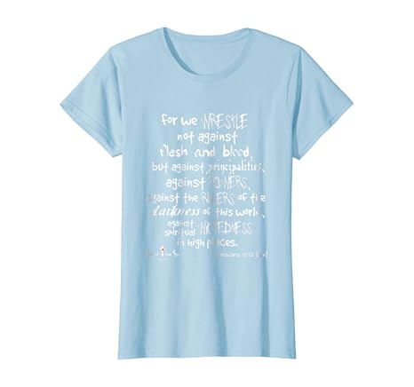 Amazon Com Wrestle Not Against Flesh Blood Ephesians 6 12 Christian Clothing