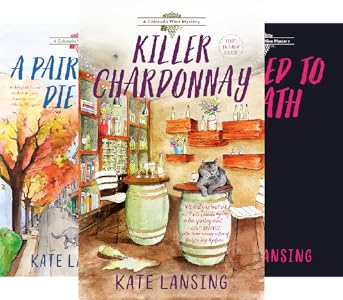 Killer Chardonnay A Colorado Wine Mystery Book 1 Kindle Edition By Lansing Kate Mystery Thriller Suspense Kindle Ebooks Amazon Com