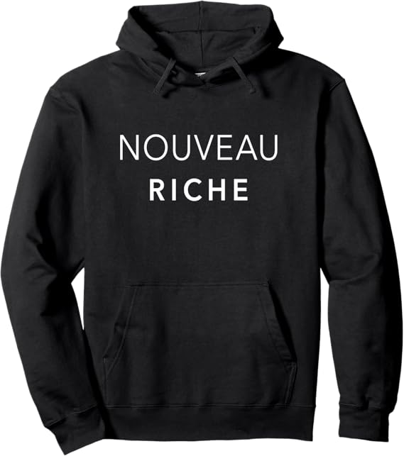 New Money - Nouveau Riche Pullover Hoodie