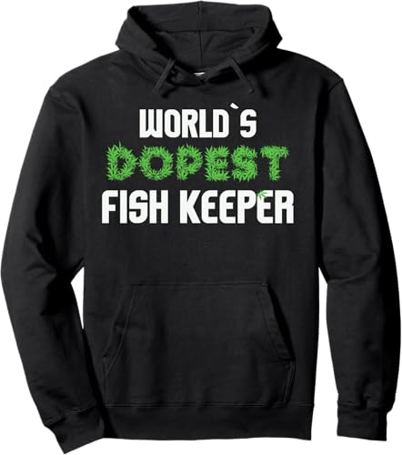 Worlds Dopest Fish Keeper Marihuana Aquarist Weed Cannabis Pullover Hoodie