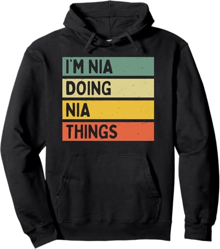 I'm Nia Doing Nia Things Funny Personalized Quote Pullover Hoodie