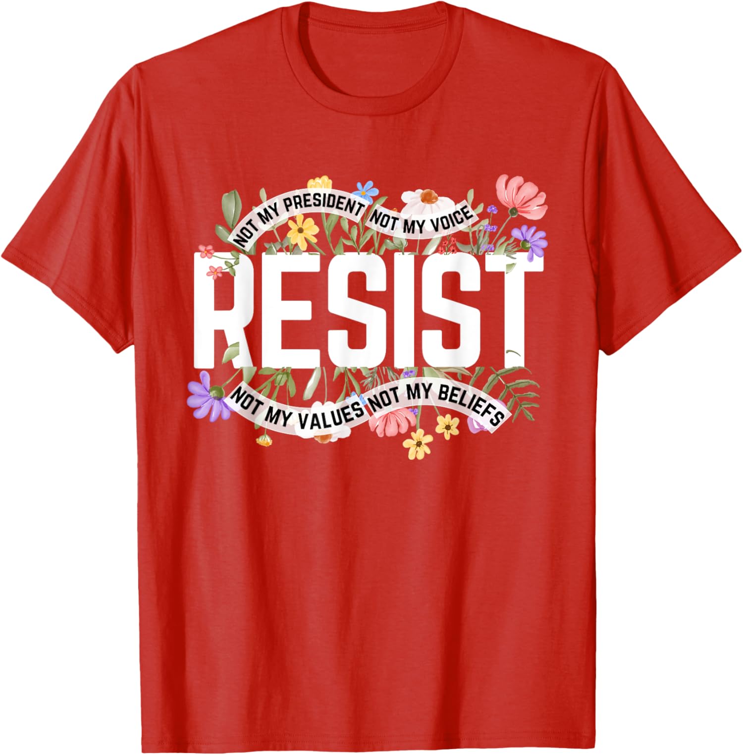 Anti Trump Floral Resist Not My President America US Unisex T-Shirt - Picture 9 of 11