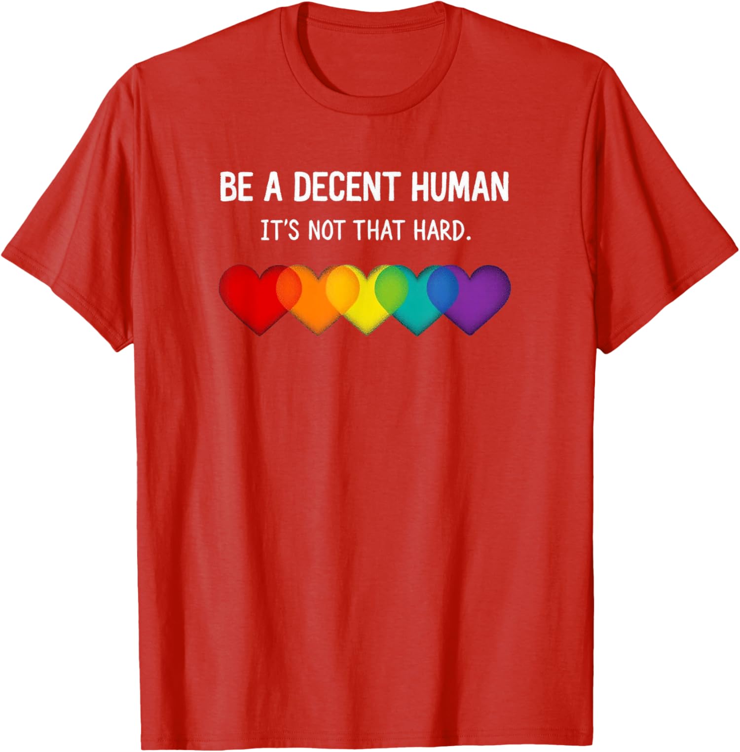 Funny Lgbt Heart Be A Decent Human Its Not That Hard Unisex T-Shirt - Picture 10 of 12