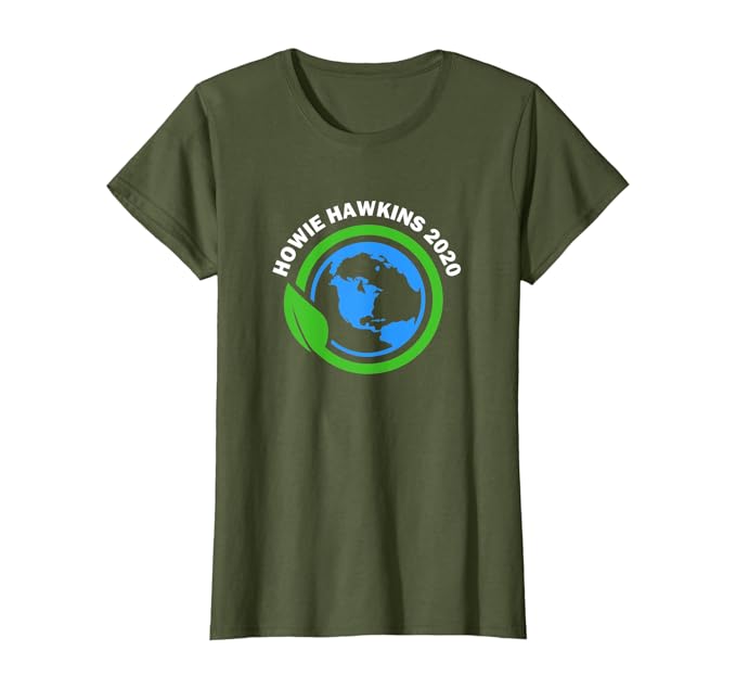 Amazon Com Howie Hawkins 2020 For President Campaign Green Party T Shirt Clothing