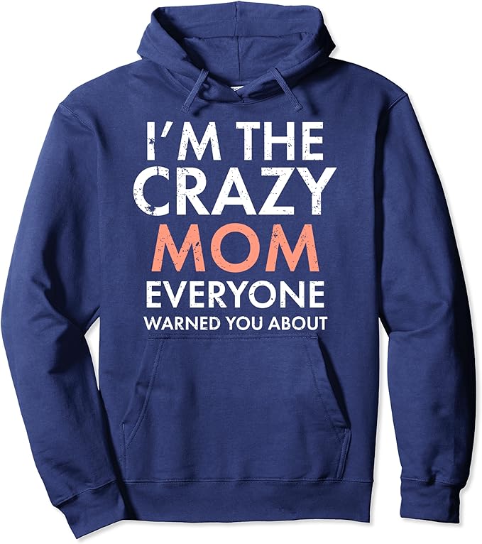 Crazy Mom Funny Mother's Hoodie