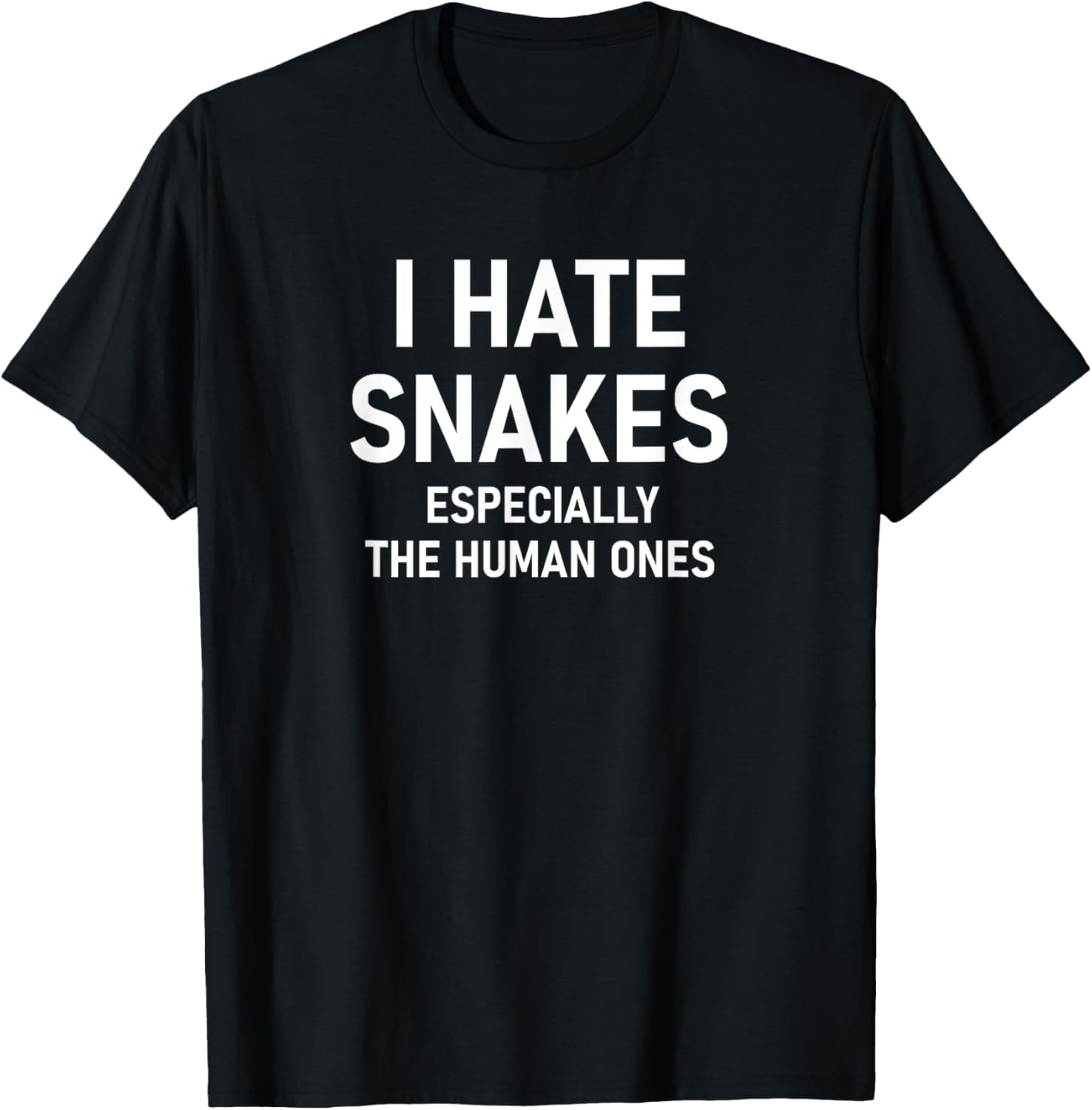Amazon.com: I Hate Snakes Especially The Human Ones, Funny, Jokes T ...