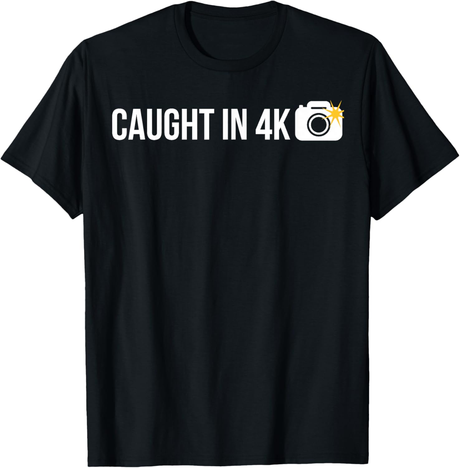 Caught In 4K Funny Meme T-Shirt